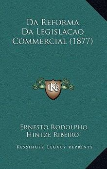Paperback Da Reforma Da Legislacao Commercial (1877) [Portuguese] Book