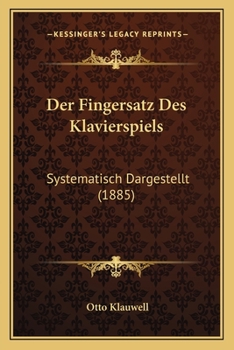Paperback Der Fingersatz Des Klavierspiels: Systematisch Dargestellt (1885) [German] Book