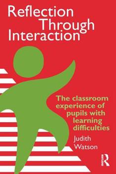Paperback Reflection Through Interaction: The Classroom Experience Of Pupils With Learning Difficulties Book