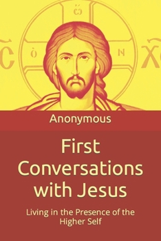 Paperback First Conversations with Jesus: Living in the Presence of the Higher Self Book