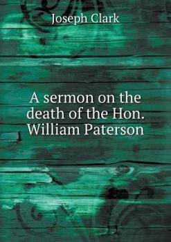 Paperback A sermon on the death of the Hon. William Paterson Book