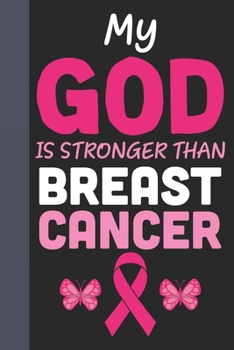 Paperback My God Is Stronger Than Breast Cancer: Breast Cancer Notebook Journal, Pink Journal Notebook for Breast Cancer Survivors, Fighters, and Those Who Love Book