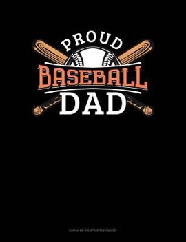Proud Baseball Dad : Unruled Composition Book