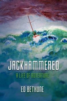 Paperback Jackhammered: A Congressman's Memoir of Big Time Politics, Blue Water Sailing and Believing Book