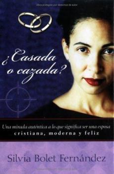 Hardcover Casada O Cazada?: Una Mirada Autentica A Lo Que Significa Ser una Esposa Cristiana, Moderna y Feliz [Spanish] Book