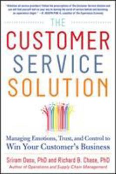 Hardcover The Customer Service Solution: Managing Emotions, Trust, and Control to Win Your Customer's Business: Managing Emotions, Trust, and Control to Win Yo Book