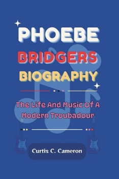 Phoebe Bridgers Biography: The Life And Music Of A Modern Troubadour