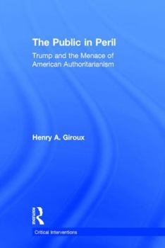 Hardcover The Public in Peril: Trump and the Menace of American Authoritarianism Book