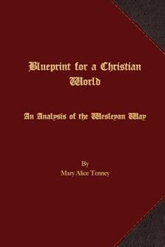 Paperback Blueprint for a Christian World: An Analysis of the Wesleyan Way Book