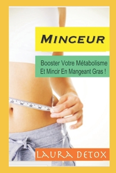 Paperback Minceur: Comment Mincir En Stimulant Votre Métabolisme ? (énergétique, brule, mincir naturellement, proteine, maigrir) [French] Book