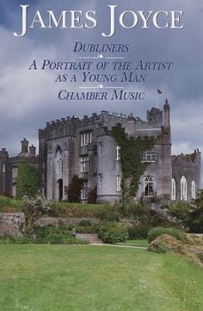 Hardcover James Joyce: Dubliners, a Portrait of the Artist as a Yong Man, Chamber Music Book