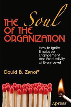 Paperback The Soul of the Organization: How to Ignite Employee Engagement and Productivity at Every Level Book