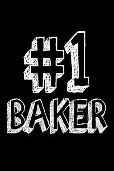 #1 Baker : Best Baker Ever Appreciation Gift Notebook