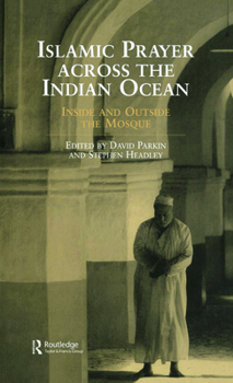 Hardcover Islamic Prayer Across the Indian Ocean: Inside and Outside the Mosque Book