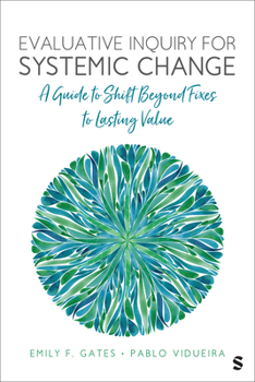 Paperback Evaluative Inquiry for Systemic Change: A Guide to Shift Beyond Fixes to Lasting Value Book