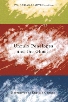 Hardcover Unruly Penelopes and the Ghosts. Narratives of English Canada Book