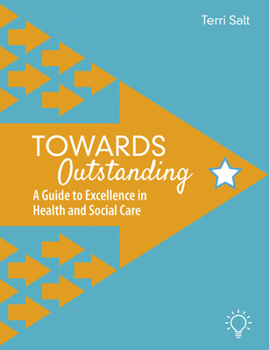 Paperback Towards Outstanding: A Guide to Excellence in Health and Social Care Book