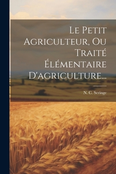 Paperback Le Petit Agriculteur, Ou Traité Élémentaire D'agriculture... [French] Book