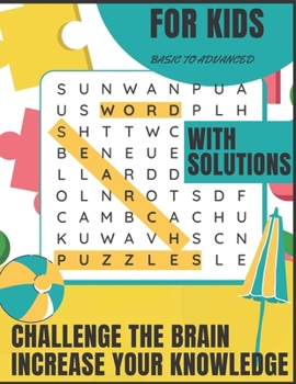 WORD SEARCH PUZZLES WITH SOLUTIONS FOR KIDS | CHALLENGE THE BRAIN AND INCREASE YOUR KNOWLEDGE: Fantastic Word Search Puzzle Book | For the novice to ... book makes a great gift for your kid!