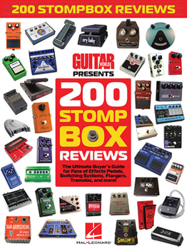 Paperback 200 Stompbox Reviews: The Ultimate Buyer's Guide for Fans of Effects Pedals, Switching Systems, Flangers, Tremolos, and More! Book