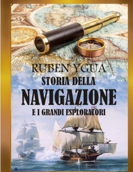 Paperback Storia Della Navigazione: E I Grandi Esploratori [Italian] Book