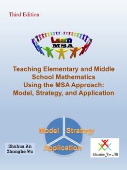Textbook Binding Teaching Elementary and Middle School Mathematics Using the MSA Approach: Model, Strategy, and Application Book