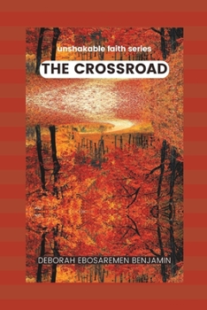 The Crossroad: Unshakable Faith Series
