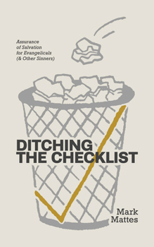 Paperback Ditching the Checklist: Assurance of Salvation for Evangelicals (& Other Sinners) Book