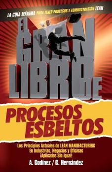 Paperback El gran libro de los procesos esbeltos; Los principios actuales de LEAN MANUFACTURING aplicados sin igual.: Aquí encontrarás los principios universale [Spanish] Book