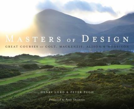Hardcover Masters of Design: The Golf Courses of Colt, Mackenzie, Alison and Morrison Book