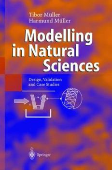 Hardcover Modelling in Natural Sciences: Design, Validation and Case Studies Book