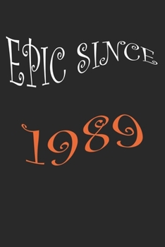 Epic Since 1989 Notebook Birthday Gift: Lined Notebook /Journal Gift