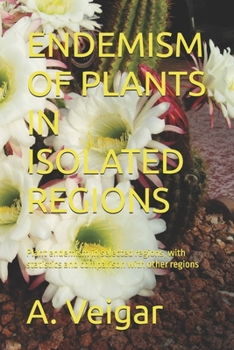 ENDEMISM OF PLANTS IN ISOLATED REGIONS: Plant endemism in selected regions, with statistics and comparison with other regions