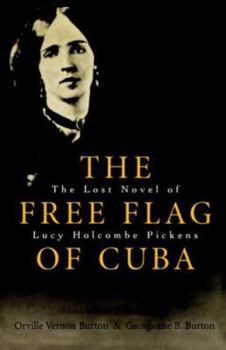 The Free Flag of Cuba: The Lost Novel of Lucy Holcombe Pickens (Library of Southern Civilization)