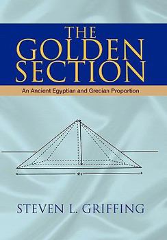 Paperback The Golden Section: An Ancient Egyptian and Grecian Proportion Book
