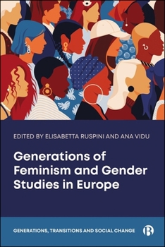 Generations of Feminism and Gender Studies in Europe and Beyond (Generations, Transitions and Social Change)