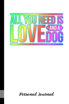 Paperback All You Need Is Love And A Dog: Journal Notebook Gift for Dog and Puppy Lovers Book