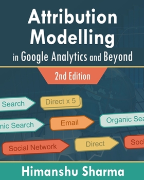 Paperback Attribution Modelling in Google Analytics and Beyond Book