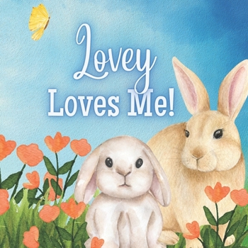 Paperback Lovey Loves Me!: A Story about Lovey's Love! Book