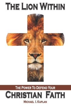 Paperback The Lion Within: The Power to Defend Your Christian Faith Book
