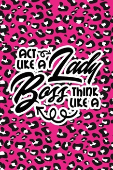 Paperback Act Like A Lady Think Like A Boss: Pink Leopard Print Sassy Mom Journal / Snarky Notebook Book