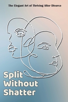 Paperback Split Without Shatter: The Elegant Art of Thriving After Divorce Book