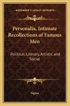 Personalia Intimate Recollections of Famous Men