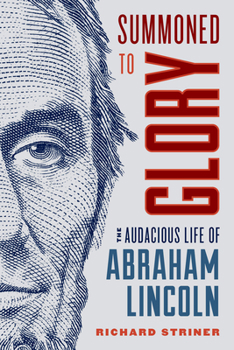 Hardcover Summoned to Glory: The Audacious Life of Abraham Lincoln Book