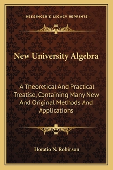 Paperback New University Algebra: A Theoretical And Practical Treatise, Containing Many New And Original Methods And Applications Book