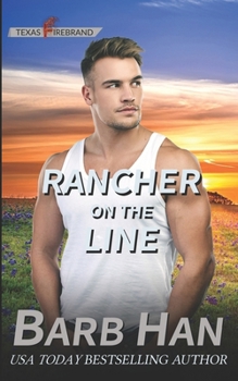 Rancher On The Line - Book #4 of the Texas Firebrand