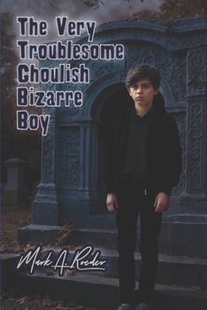 Paperback The Very Troublesome Ghoulish Bizarre Boy Book