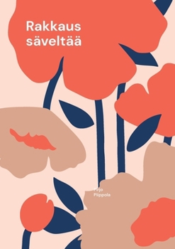 Paperback Rakkaus säveltää: Musiikiksi sanat nää [Finnish] Book