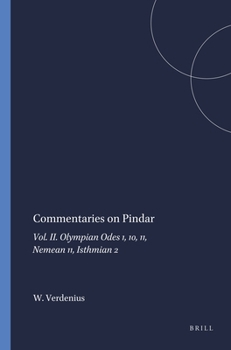 Commentaries on Pindar: Olympian Odes 1, 10, 11, Nemean 11, Isthmian 2 (Mnemosyne : Bibliotheca Classica Batava : Supplementum, 101)