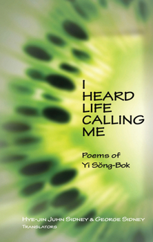 Paperback I Heard Life Calling Me: Poems of Yi Song-BOK Book